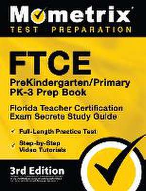 FTCE Prekindergarten / Primary Pk-3 Prep Book - Florida Teacher Certification Exam Secrets Study Guide, Full-Length Practice Test, Step-By-Step Video Tutorials de Matthew Bowling