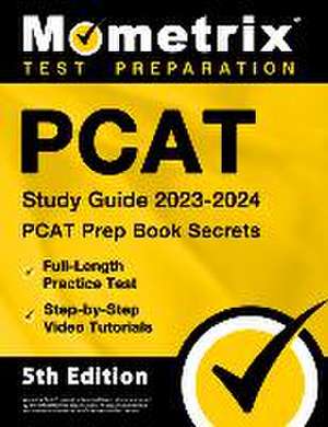 PCAT Study Guide 2023-2024 - PCAT Prep Book Secrets, Full-Length Practice Test, Step-By-Step Video Tutorials de Matthew Bowling