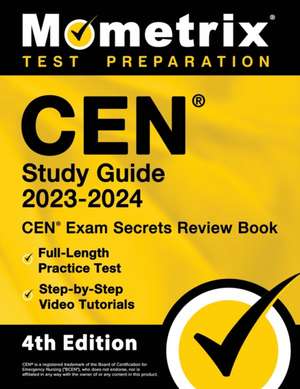 CEN Study Guide 2023-2024 - CEN Exam Secrets Review Book, Full-Length Practice Test, Step-by-Step Video Tutorials de Matthew Bowling