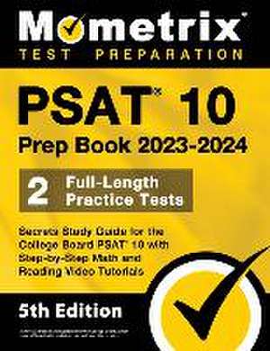 PSAT 10 Prep Book 2023 and 2024 - 2 Full-Length Practice Tests, Secrets Study Guide for the College Board PSAT 10 with Step-by-Step Math and Reading Video Tutorials de Matthew Bowling