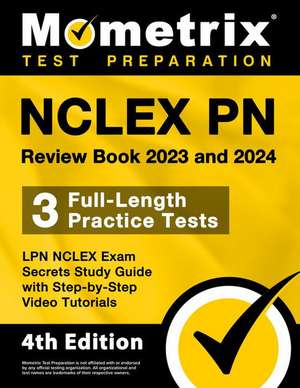 NCLEX PN Review Book 2023 and 2024 - 3 Full-Length Practice Tests, LPN NCLEX Exam Secrets Study Guide with Step-By-Step Video Tutorials de Matthew Bowling