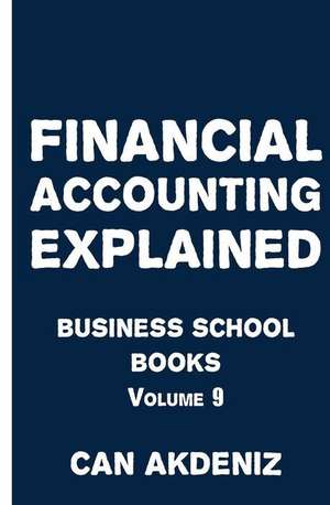 Financial Accounting Explained de Can Akdeniz