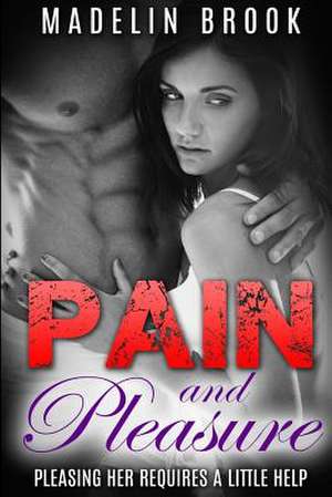 Pain and Pleasure de Madelin Brook