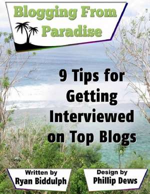 9 Tips for Getting Interviewed on Top Blogs de Ryan Biddulph