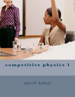 Competitive Physics 1 de Umesh Kumar