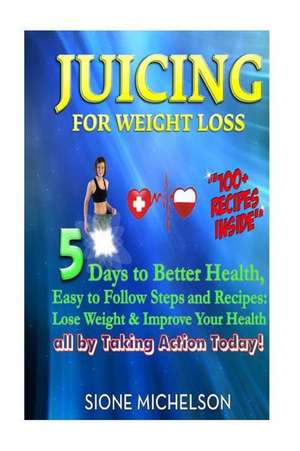 Juicing for Weight Loss de Sione Michelson