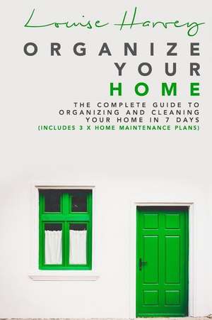 Organize Your Home de Louise Harvey