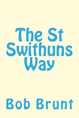 The St Swithuns Way de Bob Brunt