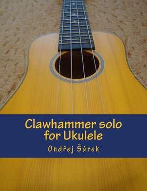 Clawhammer Solo for Ukulele de Ondrej Sarek