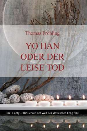 Yo Han Oder Der Leise Tod de Thomas Froehling