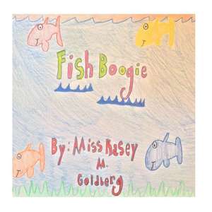 Fish Boogie de Miss Kasey Marie Goldberg