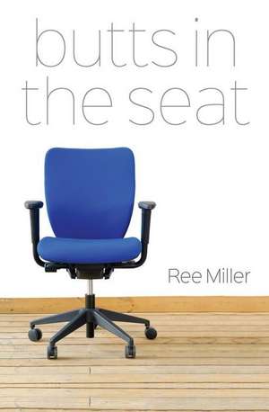 Butts in the Seat de Ree Miller