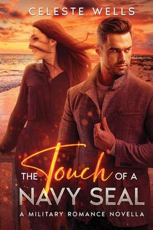 The Touch of a Navy Seal de Celeste Wells