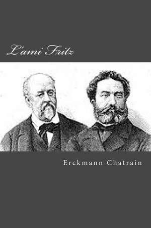 L'Ami Fritz de M. Erckmann Chatrain