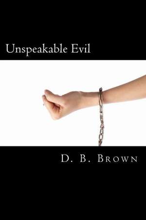 Unspeakable Evil de Donald Blane Brown