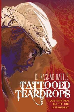 Tattooed Teardrops de D. Rashad Battle