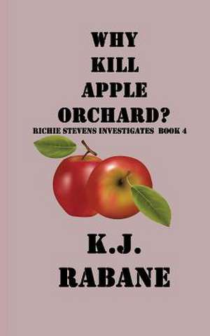 Why Kill Apple Orchard? de K. J. Rabane