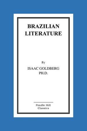 Brazilian Literature de Isaac Goldberg Ph. D.