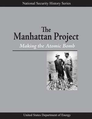 The Manhattan Project: Making the Atomic Bomb (National Security History Series) de Francis G. Gosling