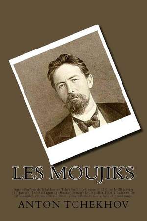 Les Moujiks de M. Anton Tchekhov