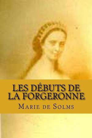 Les Debuts de La Forgeronne de Mrs Marie De Solms