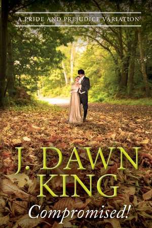 Compromised! a Pride and Prejudice Variation de J. Dawn King