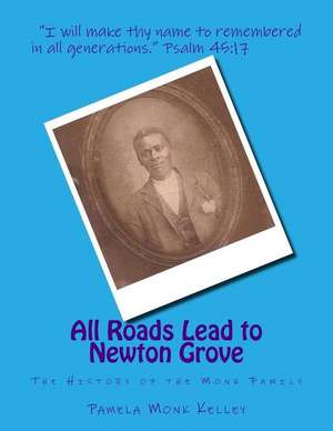 All Roads Lead to Newton Grove de Pamela Ann Monk