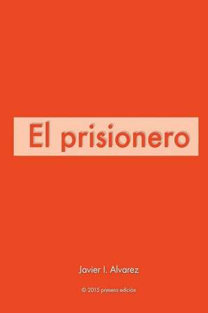 El Prisionero de Javier I. Alvarez