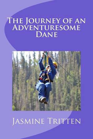 The Journey of an Adventuresome Dane de LLC Jasmine Tritten