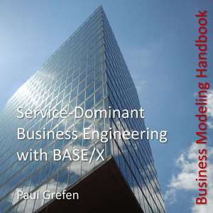 Service-Dominant Business Engineering with Base/X de Paul Grefen