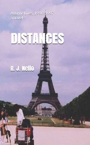 Distances: Atlantic Lives, 1996-1997 de R. J. Nello