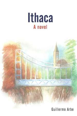 Ithaca, a Novel de Guillermo Arbe