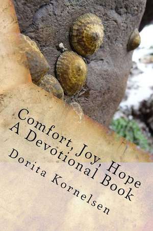 Comfort, Joy, Hope (a Devotional Book) de Dorita Lynn Kornelsen