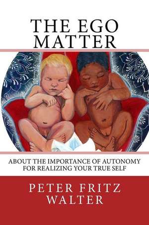 The Ego Matter de Peter Fritz Walter