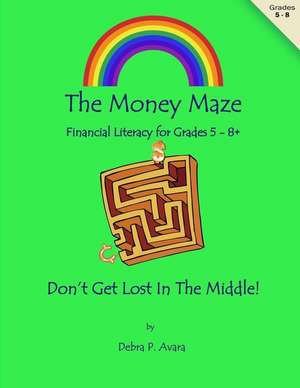 The Money Maze de Debra P. Avara