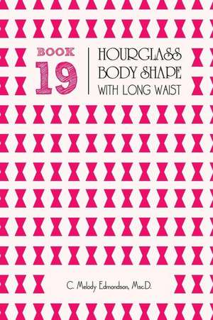 Book 19 - Hourglass Body Shape with a Long-Waistplacement de C. Melody Edmondson