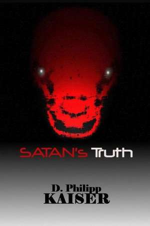 Satan's Truth de D. Philipp Kaiser