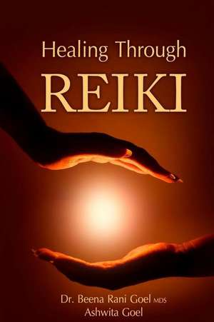 Healing Through Reiki de Dr Beena Rani Goel