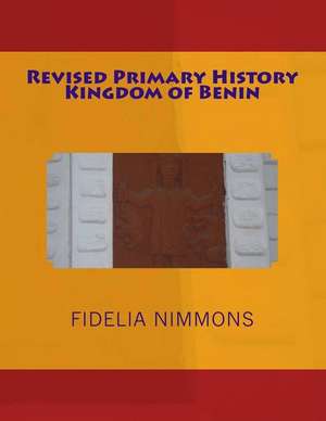 Revised Primary History Kingdom of Benin de Fidelia Nimmons