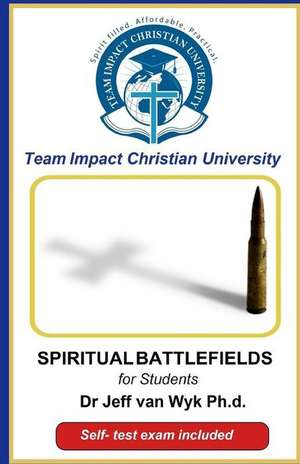 Spiritual Battlefieds for Students de Dr Jeff Van Wyk