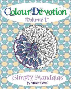 Colourdevotion Volume 1 Simply Mandalas de Helen Serrd