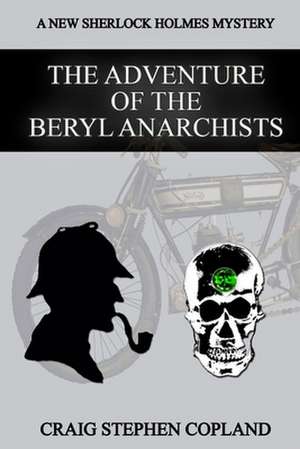 The Adventure of the Beryl Anarchists de Craig Stephen Copland