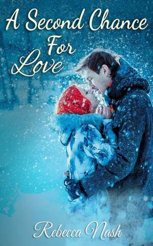 Second Chance for Love de Rebecca Nash