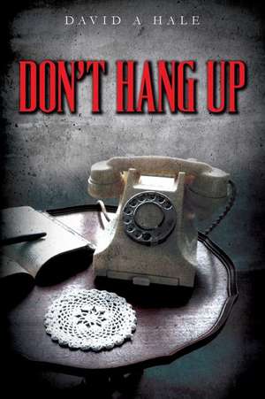 Don't Hang Up de David A. Hale