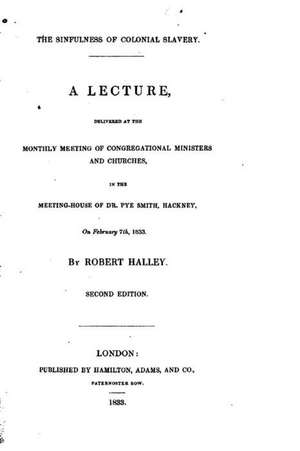 The Sinfulness of Colonial Slavery (1833) de Robert Halley