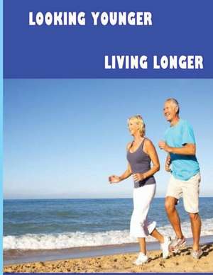 Looking Younger--Living Longer de Dr John Redmond