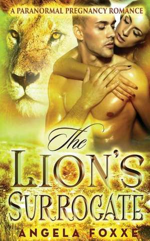 The Lion's Surrogate de Angela Foxxe