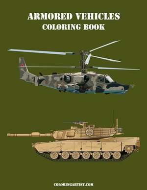 Armored Vehicles Coloring Book de Nick Snels