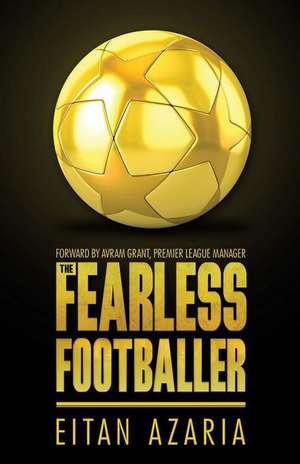 The Fearless Footballer de Eitan Azaria