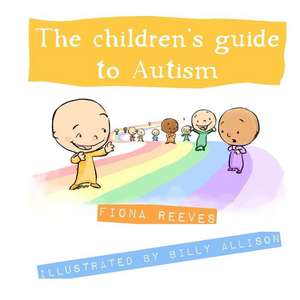 The Children's Guide to Autism de Fiona H. Reeves